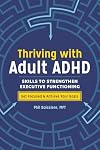 Thriving with Adult ADHD: Skills to Strengthen Executive Functioning