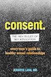 Consent: The New Rules of Sex Education: Every Teen's Guide to Healthy Sexual Relationships