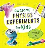 Awesome Physics Experiments For Kids 40 Fun Science Projects And Why They Work Awesome Steam Activities For Kids
