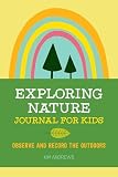 Exploring Nature Journal For Kids Observe And Record The Outdoors