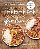 The Ultimate Instant Pot Cookbook For Two Perfectly Portioned Recipes For 3quart And 6quart Models