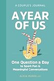 A Year Of Us A Couples Journal One Question A Day To Spark Fun And Meaningful Conversations