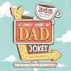 A Daily Dose of Dad Jokes: 365 Truly Terrible Wisecracks (You've Been Warned)