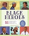 Black Heroes: A Black History Book for Kids: 51 Inspiring People from Ancient Africa to Modern-Day U.S.A. (People and Events in History)