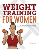 Weight Training For Women Exercises And Workout Programs For Building Strength With Free Weights