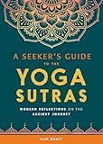 A Seekers Guide To The Yoga Sutras Modern Reflections On The Ancient Journey