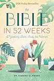 The Bible in 52 Weeks: A Yearlong Bible Study for Women