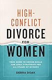 Highconflict Divorce For Women Your Guide To Coping Skills And Legal Strategies For All Stages Of Divorce