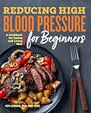 Reducing High Blood Pressure For Beginners A Cookbook For Eating And Living Well
