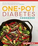 The Onepot Diabetic Cookbook Effortless Meals For Your Dutch Oven Pressure Cooker Sheet Pan Skillet And More
