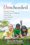 Unschooled: Raising Curious, Well-Educated Children Outside the Conventional Classroom