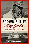 The Brown Bullet: Rajo Jack's Drive to Integrate Auto Racing
