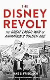 The Disney Revolt: The Great Labor War of Animation's Golden Age