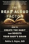 The Read Aloud Factor: How to Create the Habit That Boosts Your Baby's Brain