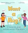 Want a Hug?: Consent and Boundaries for Kids