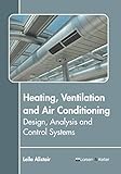 Heating Ventilation & Air Conditioning Design,Analysis And Control Systems