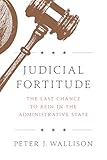 Judicial Fortitude The Last Chance To Rein In The Administrative State