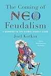 The Coming of Neo-Feudalism: A Warning to the Global Middle Class