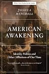 American Awakening: Identity Politics and Other Afflictions of Our Time