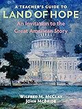 A Teachers Guide To Land Of Hope An Invitation To The Great American Story
