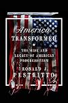 America Transformed: The Rise and Legacy of American Progressivism