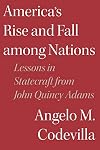 America's Rise and Fall among Nations: Lessons in Statecraft from John Quincy Adams