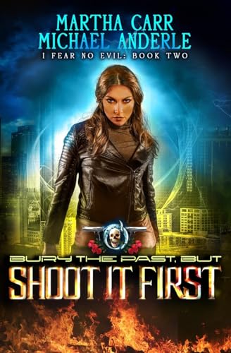 Bury The Past, But Shoot It First (By: Michael Anderle,Martha Carr) cover