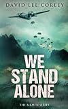We Stand Alone An Epic War Novel The Airmen Series
