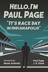 Hello, I'm Paul Page: It's Race Day in Indianapolis