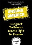 Unsung America Immigrant Trailblazers And Our Fight For Freedom Immigrant Reform In America People Of Color Migrants For Readers Of American Like Me