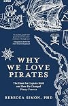Why We Love Pirates: The Hunt for Captain Kidd and How He Changed Piracy Forever