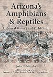 Arizonas Amphibians Reptiles A Natural History And Field Guide