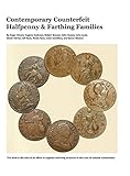 Contemporary Counterfeit Halfpenny Farthing Families 2nd Printing