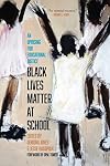 Black Lives Matter at School: An Uprising for Educational Justice