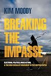 Breaking the Impasse: Electoral Politics, Mass Action, and the New Socialist Movement in the United States