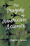 The Tragedy of American Science: From the Cold War to the Forever Wars