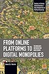 From Online Platforms to Digital Monopolies: Technology, Information and Power (Studies in Critical Social Sciences)