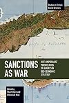 Sanctions as War: Anti-Imperialist Perspectives on American Geo-Economic Strategy (Studies in Critical Social Sciences)