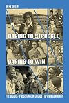 Daring to Struggle, Daring to Win: Five Decades of Resistance in Chicagoβs Uptown Community