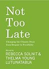 Not Too Late: Changing the Climate Story from Despair to Possibility