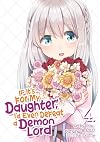 If It's for My Daughter, I'd Even Defeat a Demon Lord [Manga] Volume 4