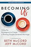 Becoming Us Using The Enneagram To Create A Thriving Gospelcentered Marriage
