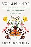 Swamplands: Tundra Beavers, Quaking Bogs, and the Improbable World of Peat
