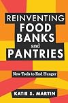 Reinventing Food Banks and Pantries: New Tools to End Hunger