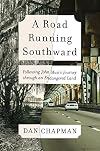A Road Running Southward: Following John Muir's Journey through an Endangered Land