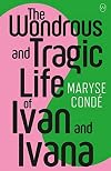 The Wondrous and Tragic Life of Ivan and Ivana