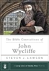 The Bible Convictions of John Wycliffe (A Long Line of Godly Men Profile)