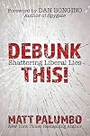 Debunk This!: Shattering Liberal Lies