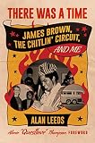 There Was A Time James Brown The Chitlin Circuit And Me