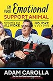 Im Your Emotional Support Animal Navigating Our All Woke No Joke Culture